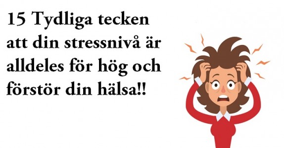15 Tydliga tecken att din stressnivå är alldeles för hög och förstör din hälsa!!